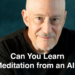 Can You Study Meditation from an AI? – with Shinzen Younger