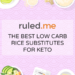 5 Low Carb & Keto Rice Substitutes [Best Rice Alternatives]