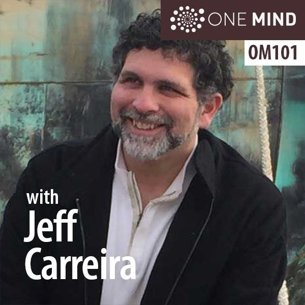 OM101 – Jeff Carreira on Discovering Equanimity Amid Uncertainty