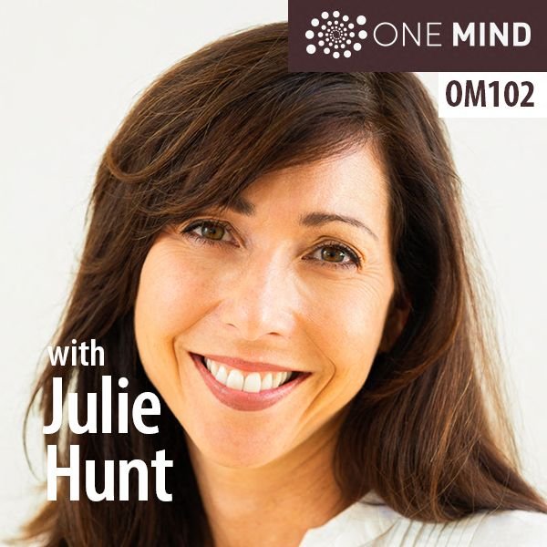 OM102: Julie Hunt On Discovering Equanimity Amid Uncertainty