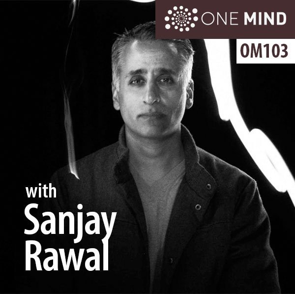 OM103 – Filmmaker Sanjay Rawal On Meditation, Working, and Self Transcendence